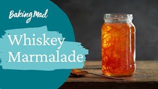 How to make Whisky Marmalade at Home  Baking Mad [upl. by Ennairek]