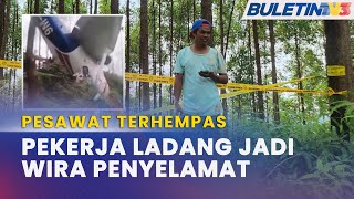 PESAWAT TERHEMPAS  Pekerja Ladang Jadi Wira Selamatkan Mangsa [upl. by Howzell597]