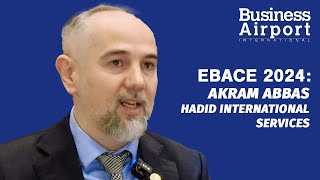 EBACE 2024 Akram Abbas OCC Manager HADID International Services [upl. by Zolner]