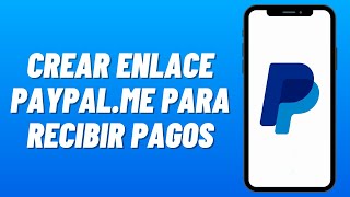 Cómo CREAR ENLACE PAYPALME para RECIBIR PAGOS o DONACIONES 2024 Fácil y Rápido [upl. by Aiekam75]