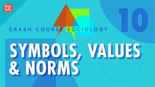 Symbols Values amp Norms Crash Course Sociology 10 [upl. by Mihsah]