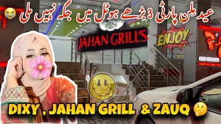 DIXY  JAHAN Grill amp Zauq Restaurant  Eid Milan Party  Dadyal k 3 Hotel Ma Jaga Nehi Mili 🥺 [upl. by Sacha638]