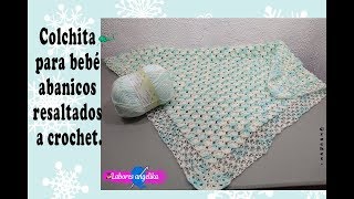 COLCHITA PARA BEBÉ ABANICOS RESALTADOS A CROCHET  Labores Angélika [upl. by Ecaidnac392]