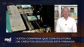 Icetex confirma que convocatoria de créditos educativos está frenada [upl. by Aennaej698]