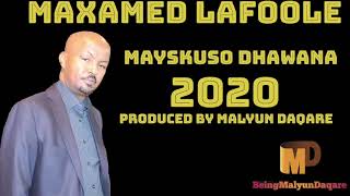 MAXAMED LAFOOLE HEESTII MAYSKUSO DHAWANA 2020 [upl. by Marcos]