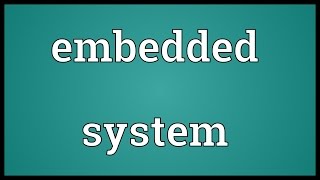 Embedded system Meaning [upl. by Broucek]