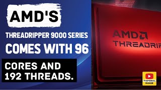 AMDs Threadripper 9000 series comes with 96 cores and 192 threads [upl. by Eceined]