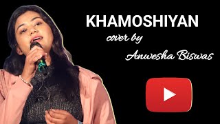 Khamoshiyan I Cover By Anwesha Biswas [upl. by Alah]