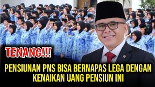 Pensiunan PNS Bisa Bernapas Lega dengan Kenaikan Uang Pensiun Ini [upl. by Asuncion675]