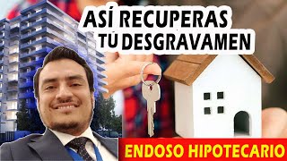 💸¿Cómo RECUPERAR tú DESGRAVAMEN en el Crédito HIPOTECARIO 🏡  Endoso Hipotecario [upl. by Arim554]