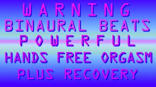 WARNING POWERFUL BINAURAL BEATS FOR HANDS FREE ORGASM PLUS RECOVERY [upl. by Limber605]