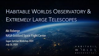 Habitable Worlds Observatory and Extremely Large Telescopess  Aki Roberge NASA GSFC [upl. by Politi]