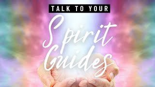 How to Talk to Your Spirit Guides [upl. by Llennaj955]