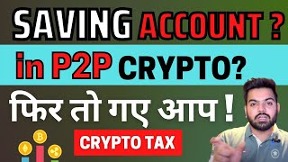 Saving Account used in P2P Crypto  How to Pay Crypto Tax  Crypto Tax Complete Detail  Crypto News [upl. by Zoi]