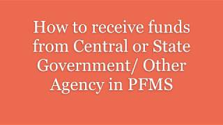 How to receive funds from Central Government or Other Agency in PFMS [upl. by Ecirehs]