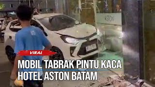 VIRAL MOBIL AGYA Tabrak Kaca Depan Hotel di Batam [upl. by Iveson141]