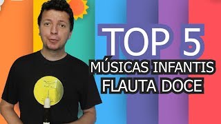 5 músicas infantis pra flauta doce  Dia das crianças [upl. by Rimhsak]