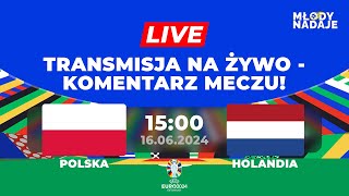 POLSKAHOLANDIA  TRANSMISJA NA ŻYWOKOMENTARZ MECZU  EURO 2024 NA MŁODY NADAJE [upl. by Esilenna]