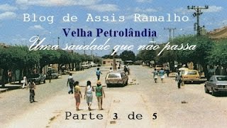 Velha Petrolândia uma saudade que não passa vídeo 35 [upl. by Anos894]