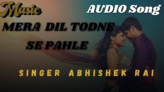 Dil Todne Se Pehle  Abhishek rai Full Song SHURIYA  Punjabi Songs 2020  Abhishek rai [upl. by Eciralc]