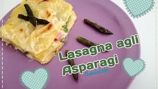 Ricetta Lasagna al Forno agli Asparagi Piselli e Prosciutto Con Besciamella senza Burro [upl. by Nairadas]