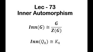 Lec  73 Inner Automorphism  IIT JAM  CSIR UGC NET  GATE MA  B Sc [upl. by France187]