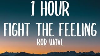 Rod Wave  Fight The Feeling 1 HOURLyrics [upl. by Lan]