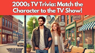 2000s TV Trivia Match the Character to the TV Show [upl. by Latin917]