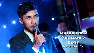 Mashxurbek Yuldashev  Dost  Машхурбек Юлдашев  Дуст music version [upl. by Adeys]