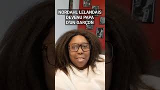 NORDAHL LELANDAIS EST PAPA  STORY [upl. by Sirk]