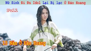 Review Phim Nữ Sinh Đi Đu Idol Lại Bị Lạc Ở Đảo Hoang Tận 15 Năm  Diva Của Đảo Hoang  Full [upl. by Mohamed262]