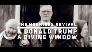 The Hebrides Revival Donald Trump and his bible  A Divine Window [upl. by Yung]