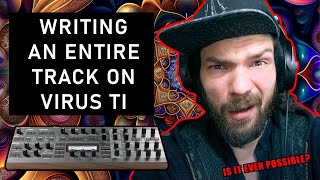 Writing a full track on Virus TI Synthesizer  TUTORIAL [upl. by Latrice911]