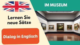 Im Museum Einfacher Dialog Unterhaltung auf Englisch für Anfänger 1 [upl. by Sabra]