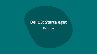 Del 13 Starta eget – Pension [upl. by Yul314]