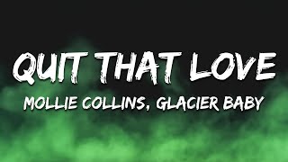 Mollie Collins Glacier Baby  Quit That Love Lyrics [upl. by Judd]