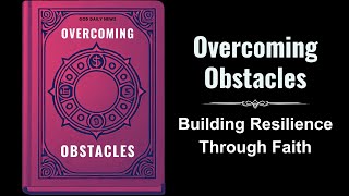 Overcoming Obstacles Building Resilience Through Faith Audiobook [upl. by Mariana125]