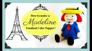 How to make a Madeline fondant cake topper [upl. by Bratton]