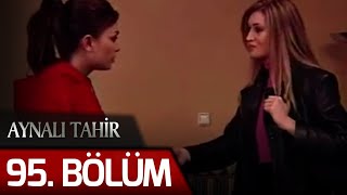 Aynalı Tahir 95 Bölüm [upl. by Flinn]