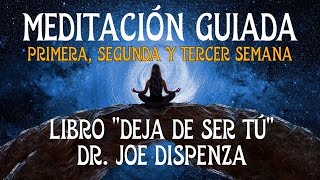 MEDITACIÓN GUIADA PRIMERA SEGUNDA Y TERCERA SEMANA DEL LIBRO DEJA DE SER TÚ DEL DR JOE DISPENZA [upl. by Ferrigno358]