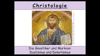 Christologie  2 Die Gnosis und Markion Dualismus  Doketismus 22 [upl. by Retsof]