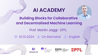 Building Blocks for Collaborative and Decentralised Machine Learning with Martin Jaggi [upl. by Marne336]