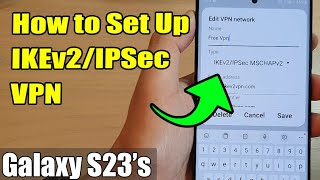 Galaxy S23s How to Set Up IKEv2IPSec VPN [upl. by Azal]