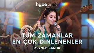 Tüm Zamanlar En Çok Dinlenenler  Zeynep Bastık [upl. by Adnilre224]