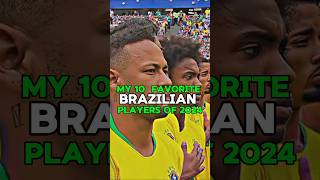 My Favorite 10 Brazilian Players in 2024 [upl. by Boorer69]