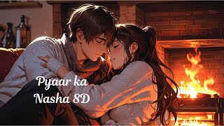 Pyaar ka Nasha  8D Audio [upl. by Ogawa643]