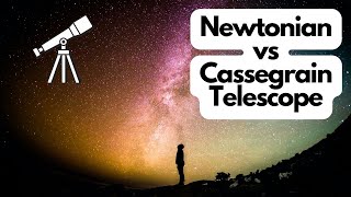 Newtonian vs Cassegrain Telescope The Differences Explained [upl. by Jurkoic]