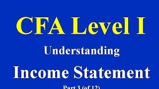 CFA Level I Understanding Income Statement Part 3 of 12 [upl. by Gerger]