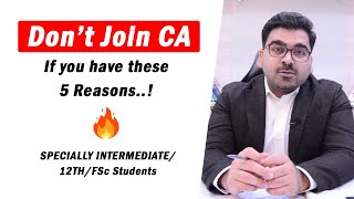 Dont Join CA If You Have These 5 ReasonsFactors  Specially Intermediate12thFSc Students [upl. by Enitsirhk]