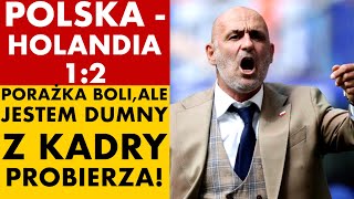 POLSKA  HOLANDIA 12 PORAŻKA BOLI ALE JESTEM DUMNY Z KADRY PROBIERZA [upl. by Notlrahc798]